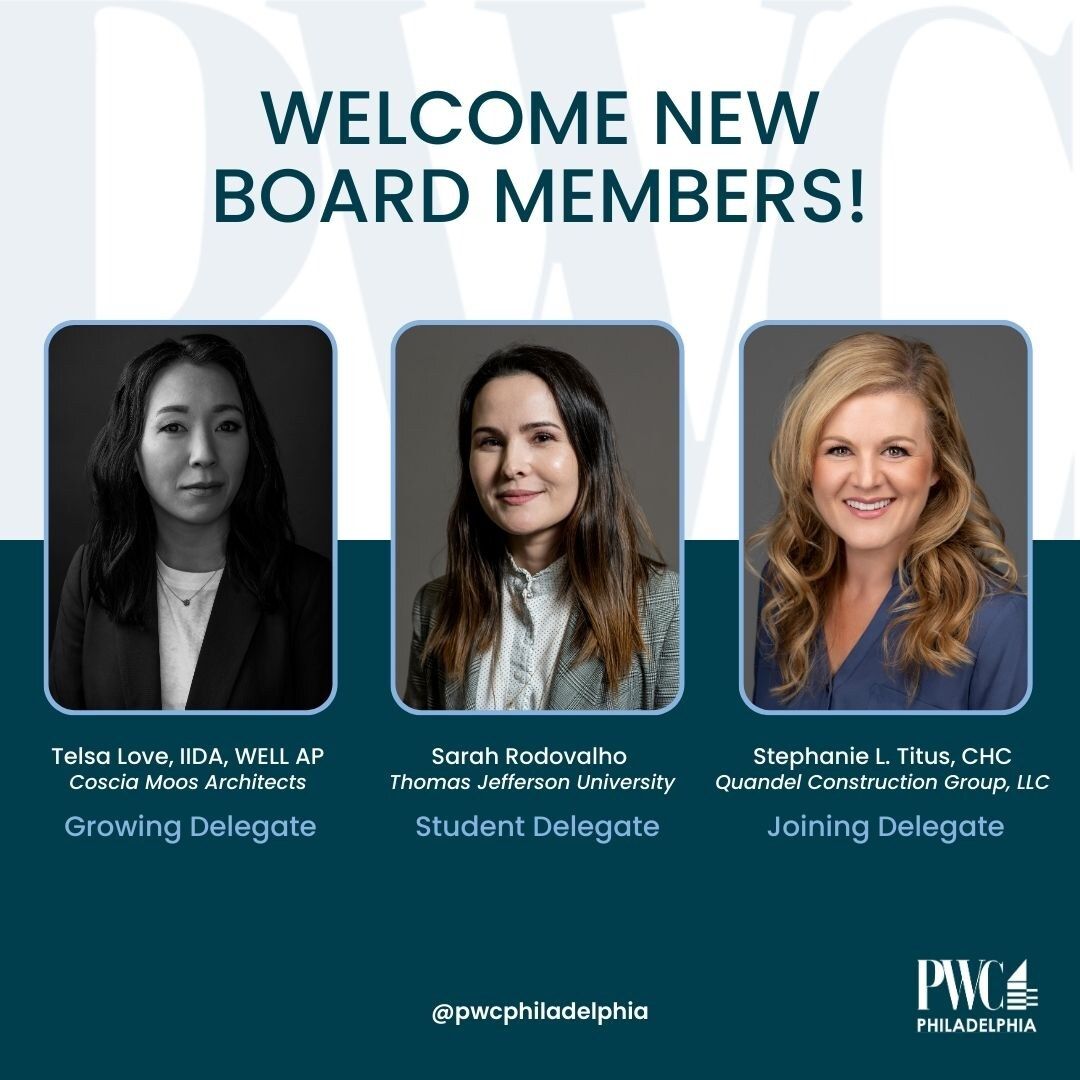 PWC Philadelphia 'Welcome New Board Members!' announcement card with portraits of three incoming Board members side-by-side: Telsa Love, IIDA, WELL AP (Growing Delegate · Coscia Moos Architects); Sarah Rodovalho (Student Delegate · Thomas Jefferson University); and Stephanie L. Titus, CHC (Joining Delegate · Quandel Construction Group, LLC) — PWC Philadelphia branding visible.